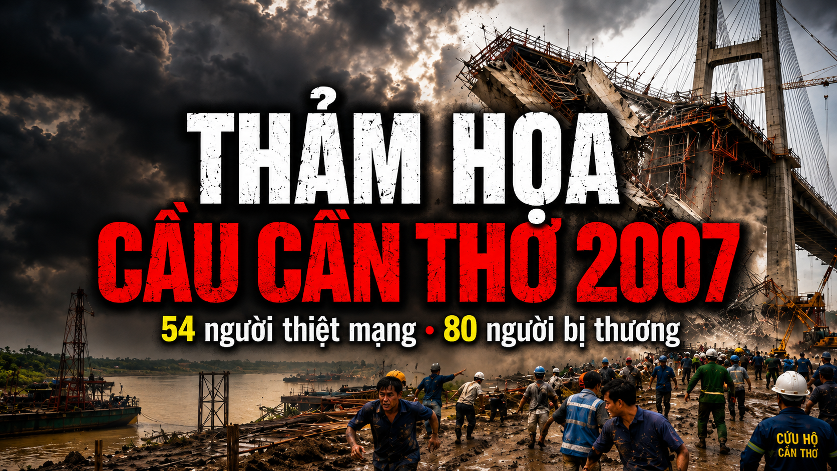 Thảm Họa Sập Nhịp Dẫn Cầu Cần Thơ 2007: 54 Người Thiệt Mạng Trong Chỉ Vài Chục Giây